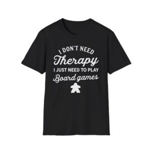 I Don't Need Therapy I Just Need to Play Board Games Shirt