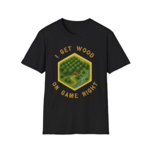 I Get Wood on Game Night Shirt - Catan Inspired
